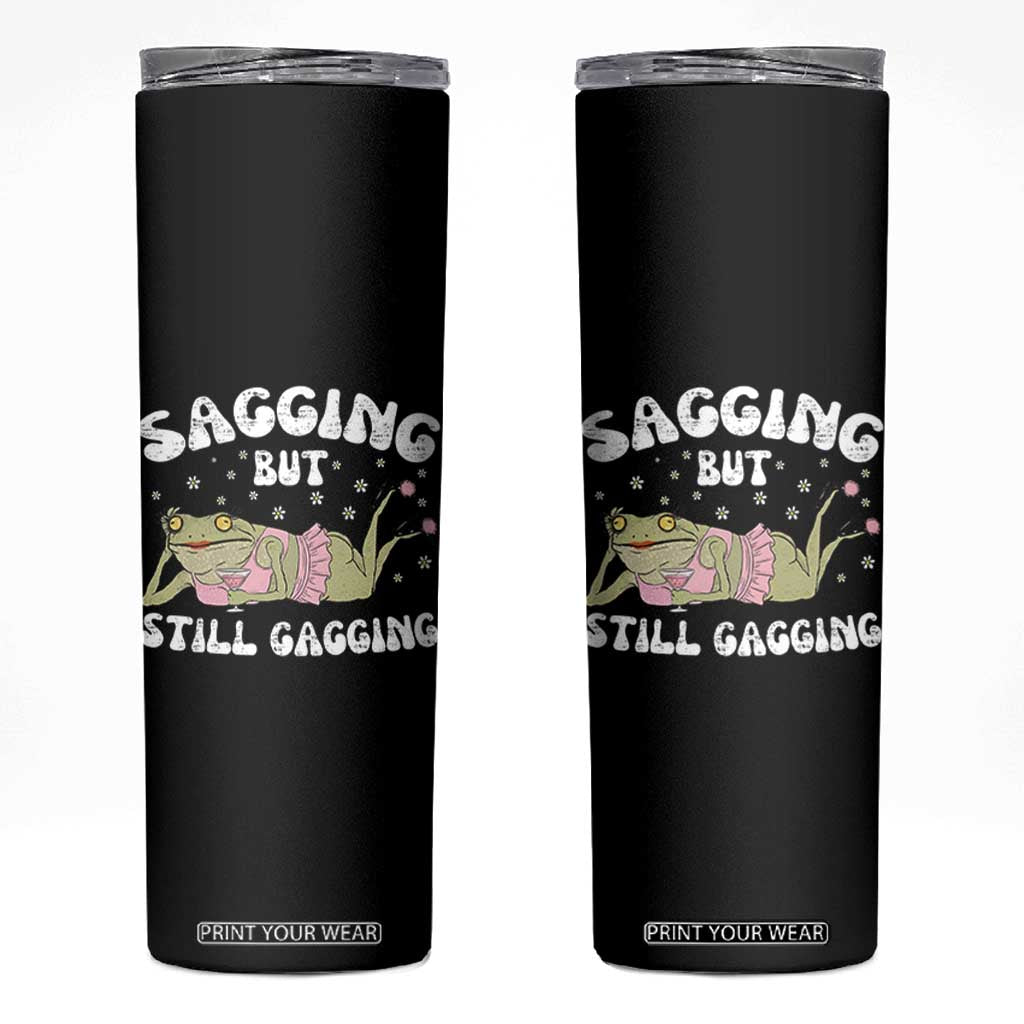 Funny Sagging But Still Gagging Skinny Tumbler Sarcastic Frog Humor TS12 Black Print Your Wear