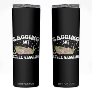 Funny Sagging But Still Gagging Skinny Tumbler Sarcastic Frog Humor TS12 Black Print Your Wear