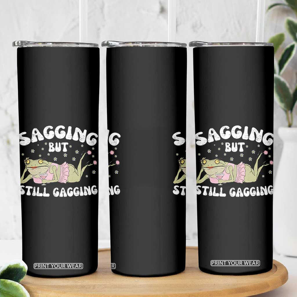 Funny Sagging But Still Gagging Skinny Tumbler Sarcastic Frog Humor TS12 Print Your Wear