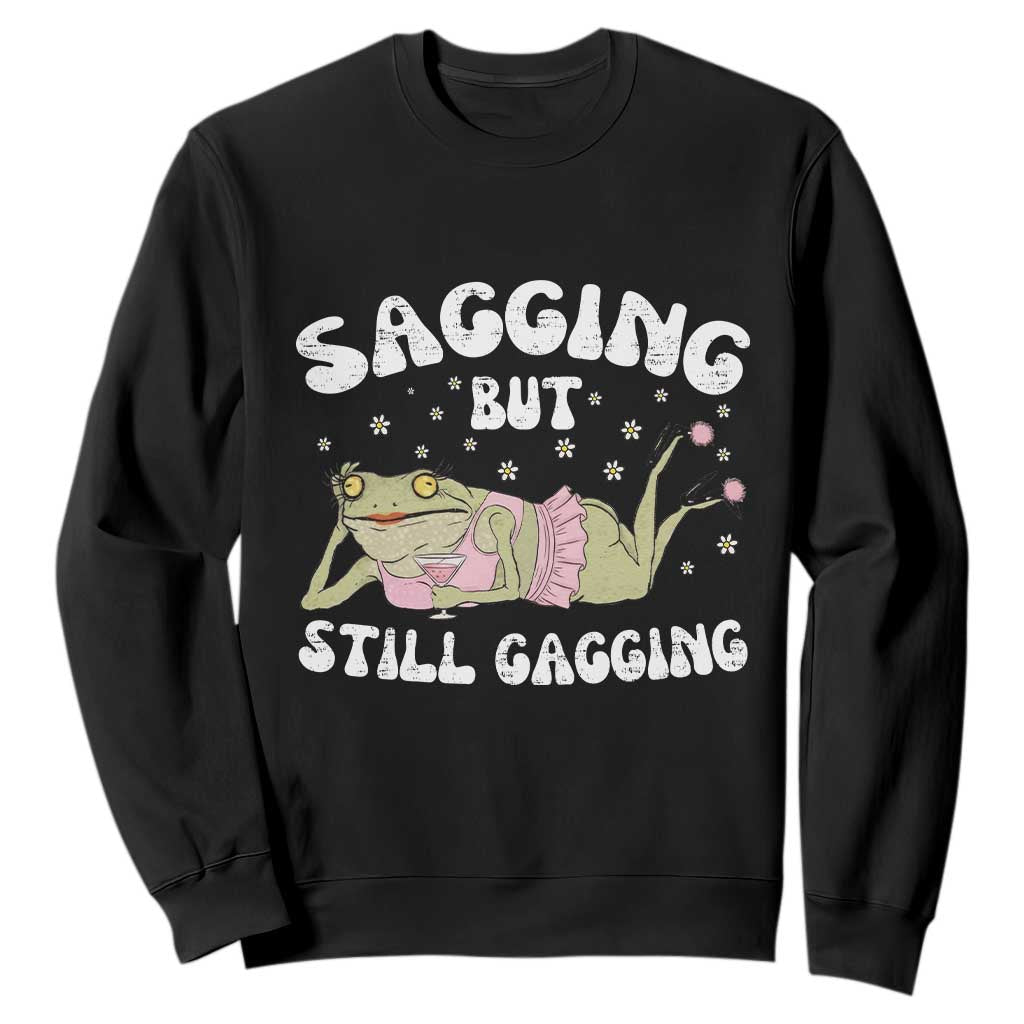 Funny Sagging But Still Gagging Sweatshirt Sarcastic Frog Humor TS12 Black Print Your Wear