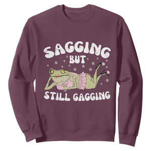 Funny Sagging But Still Gagging Sweatshirt Sarcastic Frog Humor TS12 Maroon Print Your Wear