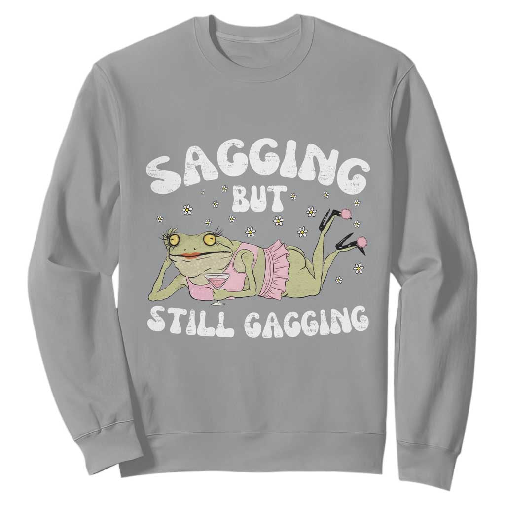 Funny Sagging But Still Gagging Sweatshirt Sarcastic Frog Humor TS12 Sport Gray Print Your Wear