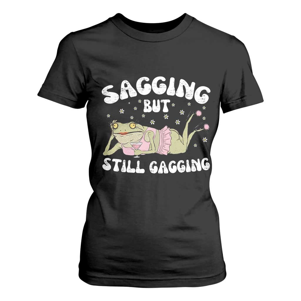 Funny Sagging But Still Gagging T Shirt For Women Sarcastic Frog Humor TS12 Black Print Your Wear