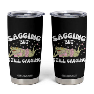 Funny Sagging But Still Gagging Tumbler Cup Sarcastic Frog Humor TS12 Black Print Your Wear