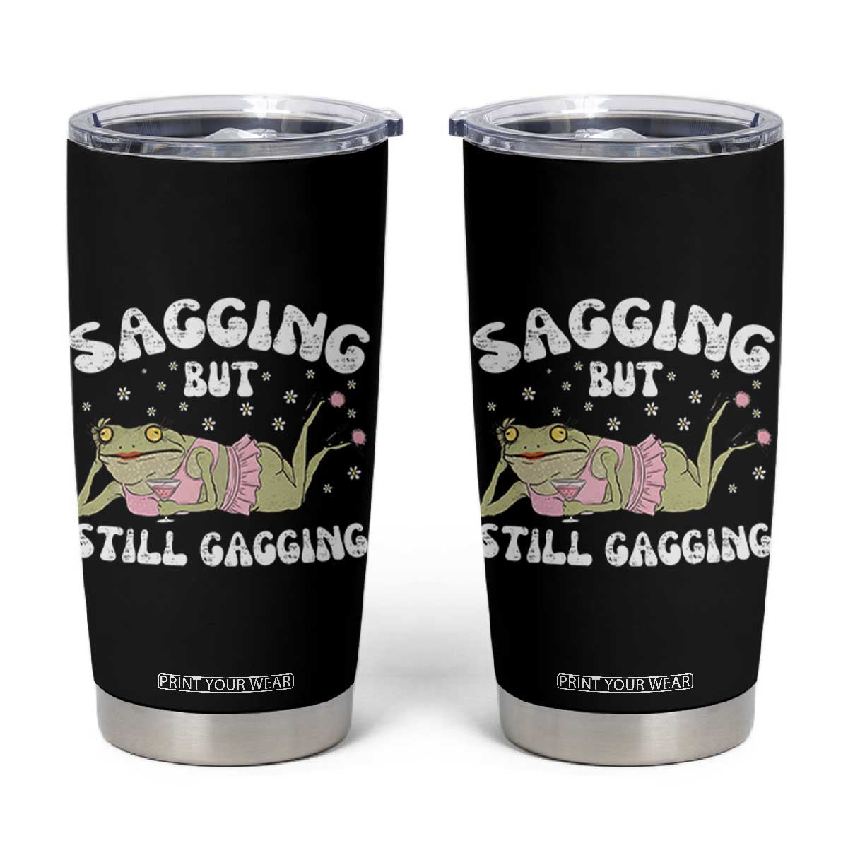 Funny Sagging But Still Gagging Tumbler Cup Sarcastic Frog Humor TS12 Black Print Your Wear