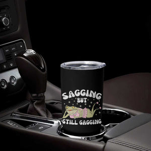 Funny Sagging But Still Gagging Tumbler Cup Sarcastic Frog Humor TS12 Print Your Wear