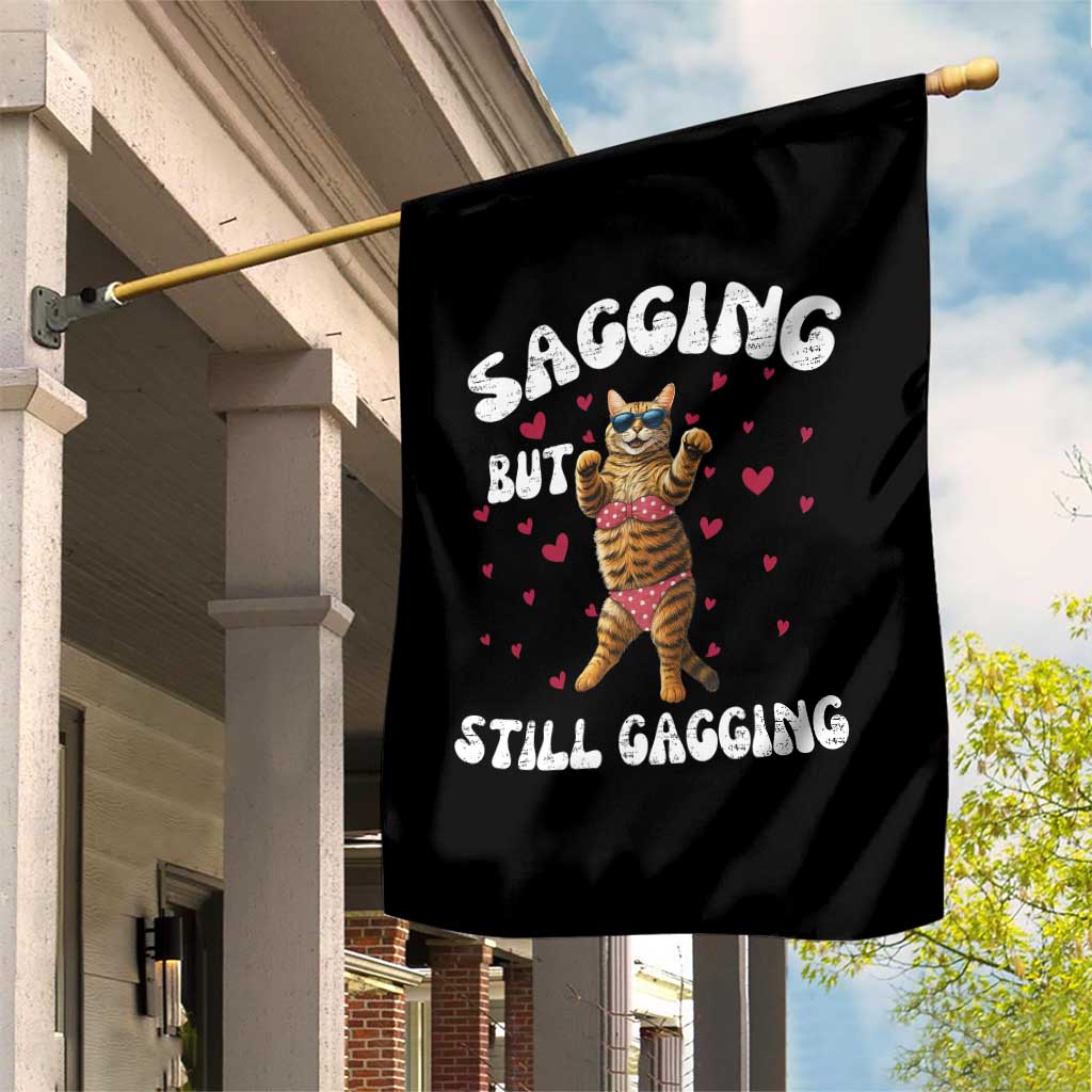 Funny Cat Sexy Garden Flag Sagging But Still Gagging Gift TS12 Print Your Wear