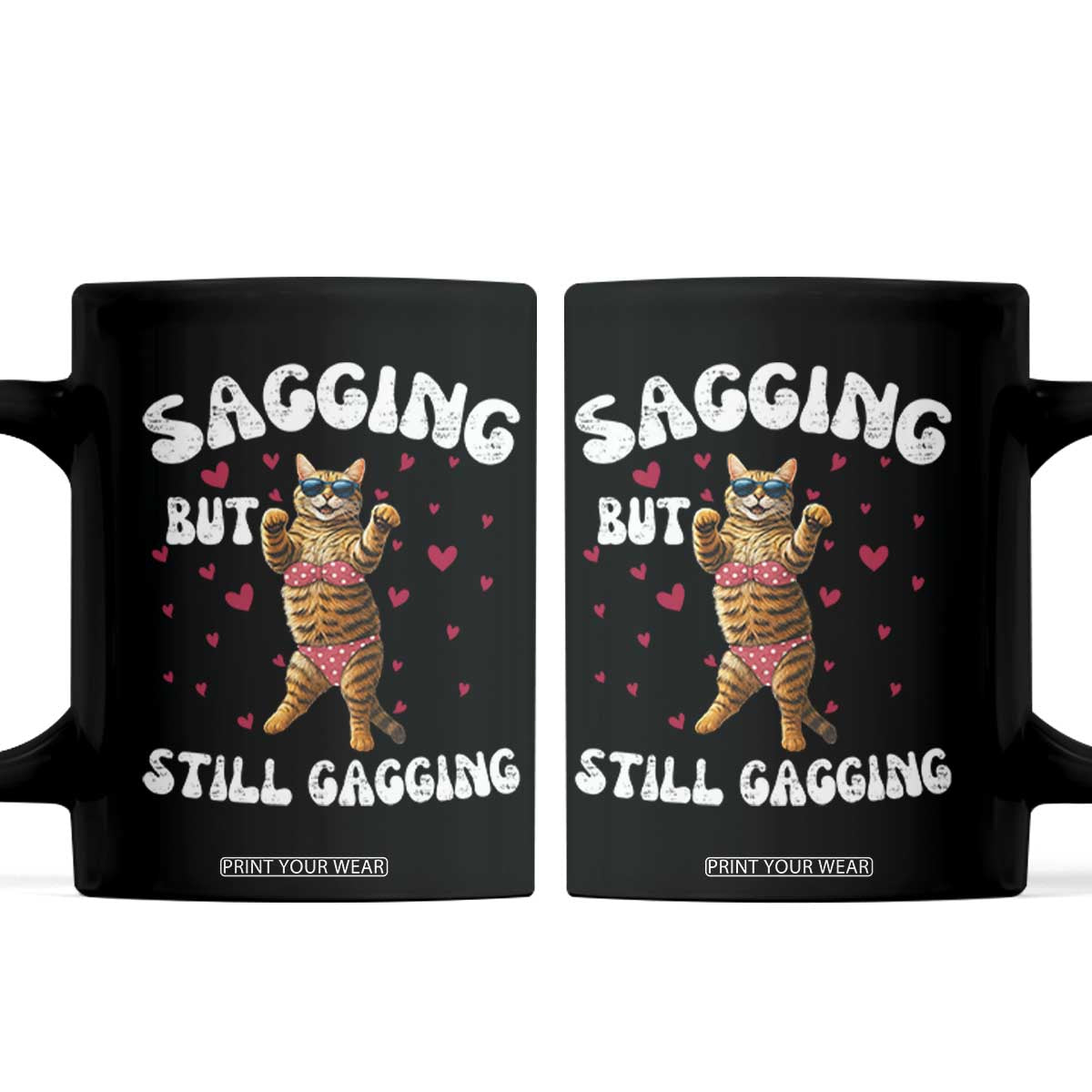 Funny Cat Sexy Coffee Mug Sagging But Still Gagging Gift TS12 Black Print Your Wear
