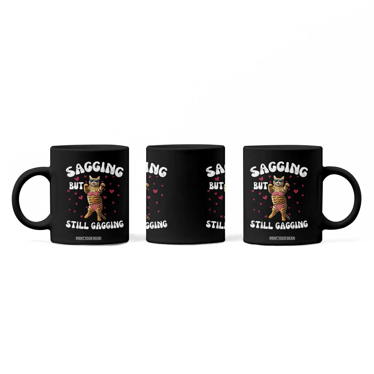 Funny Cat Sexy Coffee Mug Sagging But Still Gagging Gift TS12 Print Your Wear