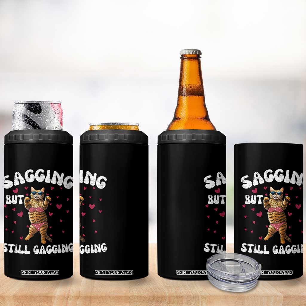 Funny Cat Sexy 4 in 1 Can Cooler Tumbler Sagging But Still Gagging Gift TS12 Print Your Wear