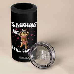 Funny Cat Sexy 4 in 1 Can Cooler Tumbler Sagging But Still Gagging Gift TS12 Print Your Wear