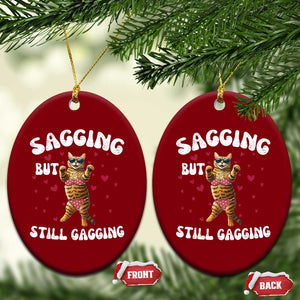 Funny Cat Sexy Ceramic Ornament Sagging But Still Gagging Gift TS12 Print Your Wear