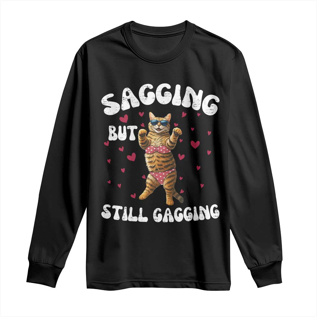 Funny Cat Sexy Long Sleeve Shirt Sagging But Still Gagging Gift TS12 Black Print Your Wear