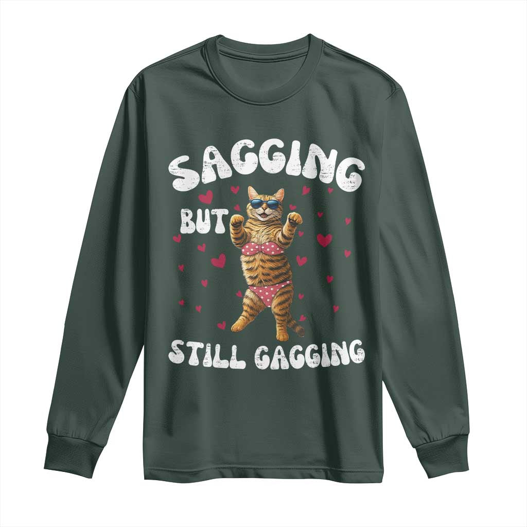 Funny Cat Sexy Long Sleeve Shirt Sagging But Still Gagging Gift TS12 Dark Forest Green Print Your Wear