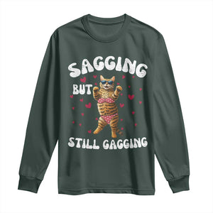 Funny Cat Sexy Long Sleeve Shirt Sagging But Still Gagging Gift TS12 Dark Forest Green Print Your Wear