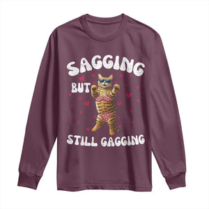 Funny Cat Sexy Long Sleeve Shirt Sagging But Still Gagging Gift TS12 Maroon Print Your Wear