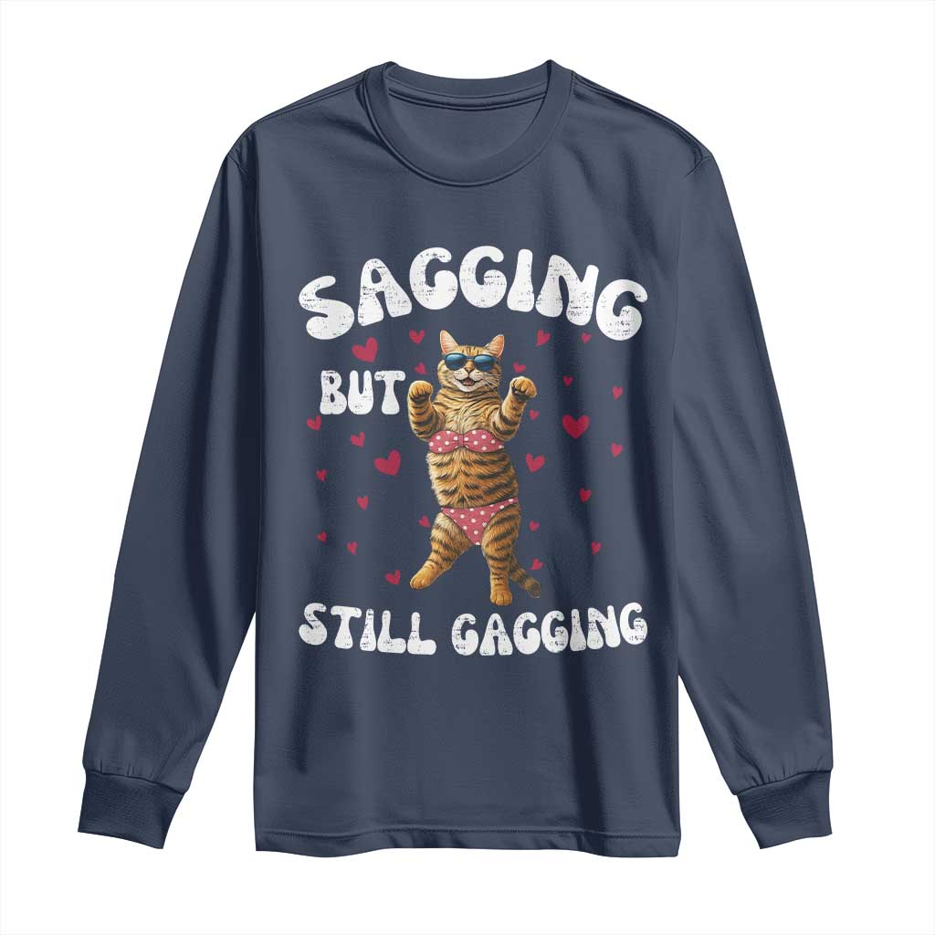 Funny Cat Sexy Long Sleeve Shirt Sagging But Still Gagging Gift TS12 Navy Print Your Wear