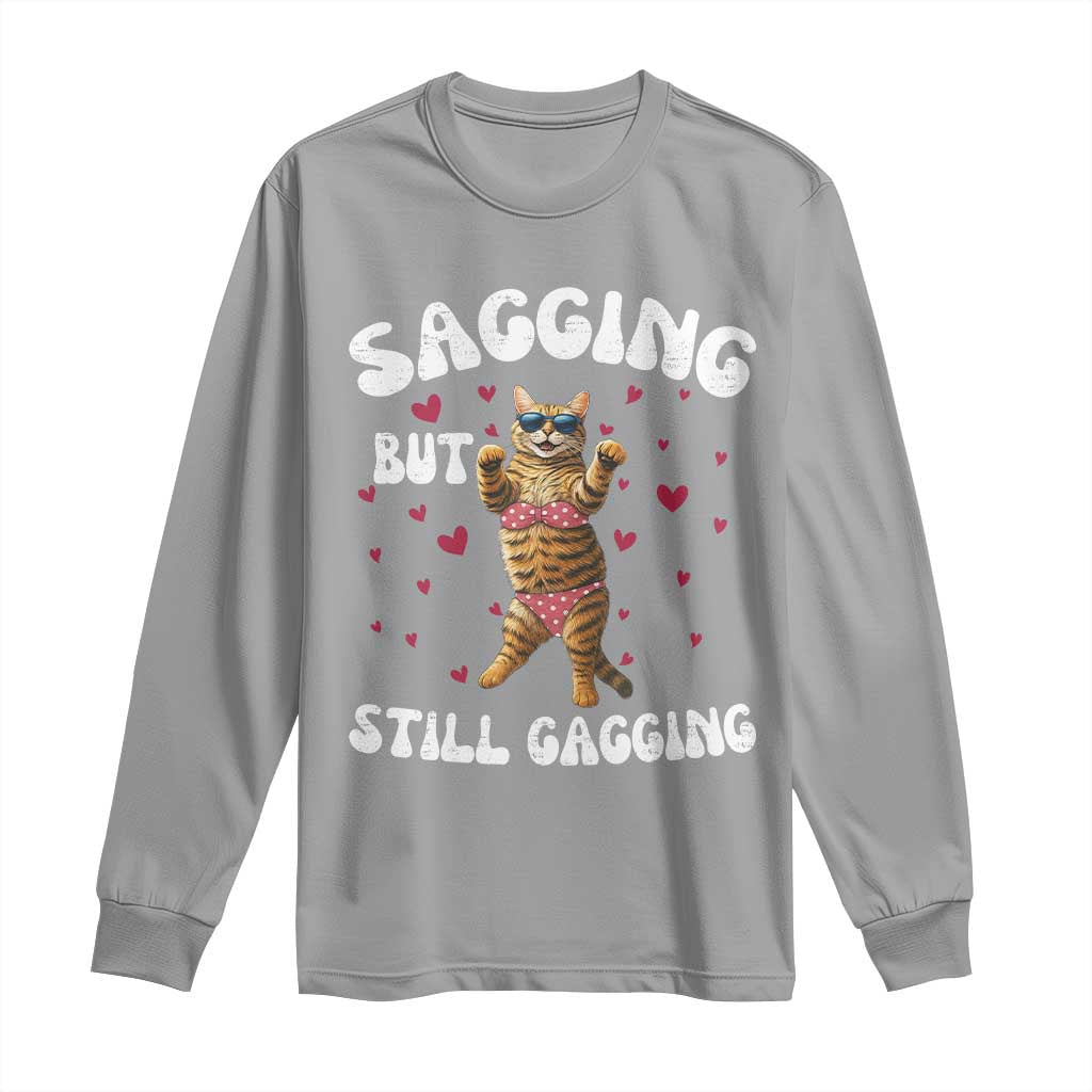 Funny Cat Sexy Long Sleeve Shirt Sagging But Still Gagging Gift TS12 Sport Gray Print Your Wear