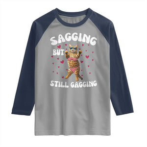 Funny Cat Sexy Raglan Shirt Sagging But Still Gagging Gift TS12 Sport Gray Navy Print Your Wear