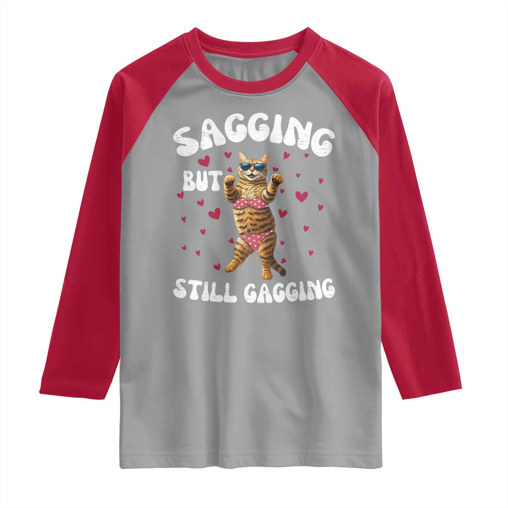 Funny Cat Sexy Raglan Shirt Sagging But Still Gagging Gift TS12 Sport Gray Red Print Your Wear