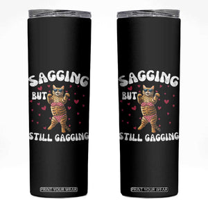 Funny Cat Sexy Skinny Tumbler Sagging But Still Gagging Gift TS12 Black Print Your Wear