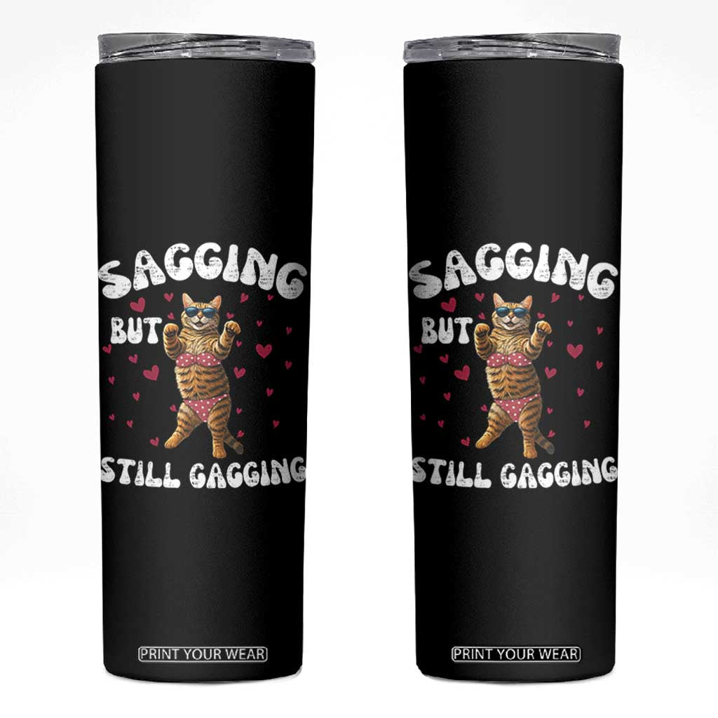 Funny Cat Sexy Skinny Tumbler Sagging But Still Gagging Gift TS12 Black Print Your Wear