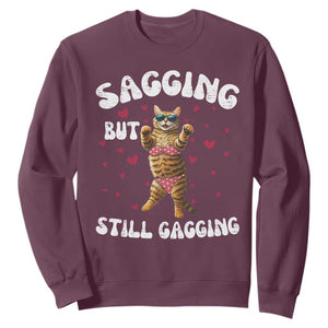 Funny Cat Sexy Sweatshirt Sagging But Still Gagging Gift TS12 Maroon Print Your Wear