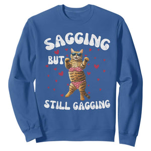 Funny Cat Sexy Sweatshirt Sagging But Still Gagging Gift TS12 Royal Blue Print Your Wear