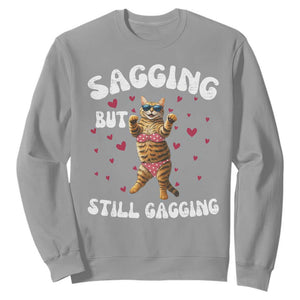 Funny Cat Sexy Sweatshirt Sagging But Still Gagging Gift TS12 Sport Gray Print Your Wear