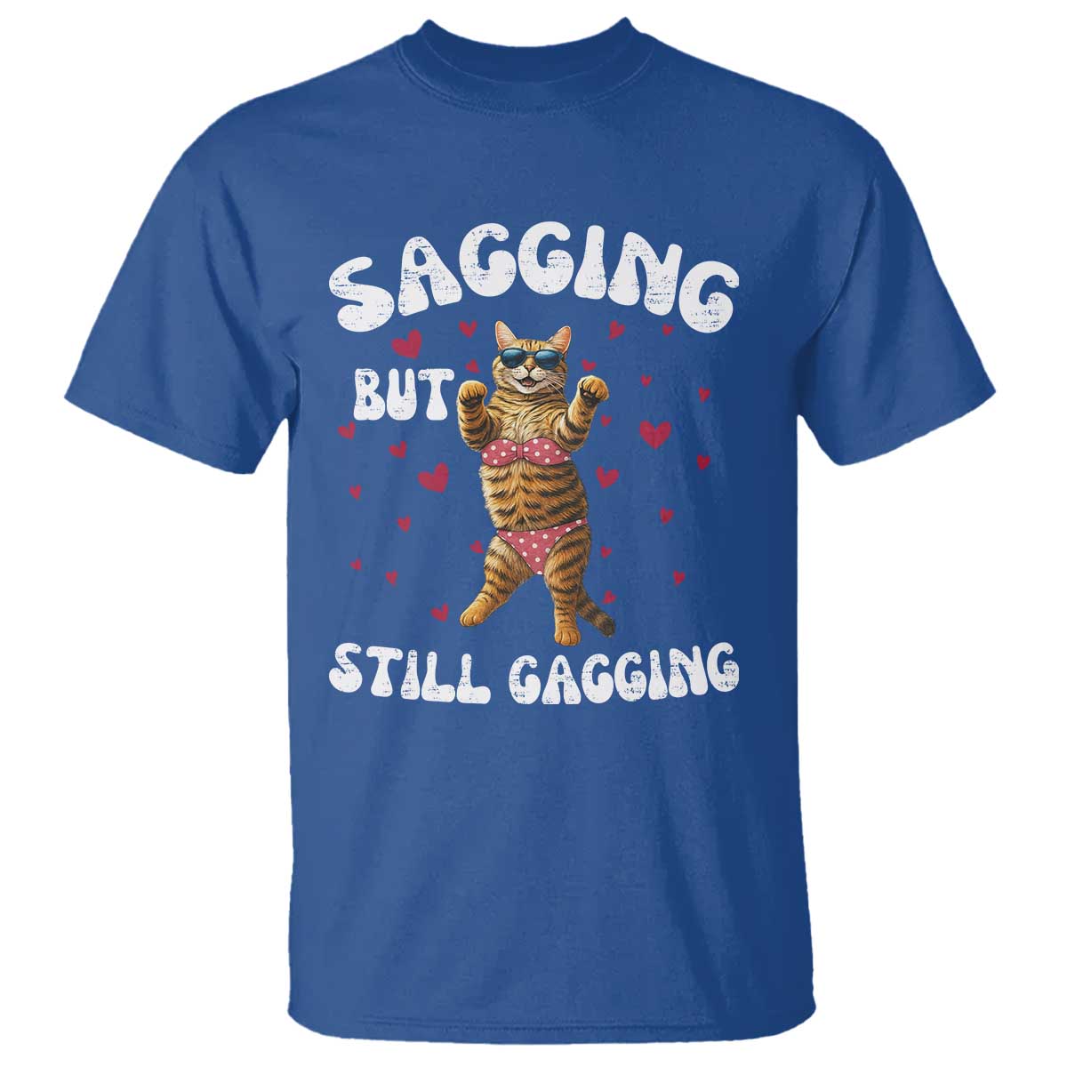 Funny Cat Sexy T Shirt Sagging But Still Gagging Gift TS12 Royal Blue Print Your Wear