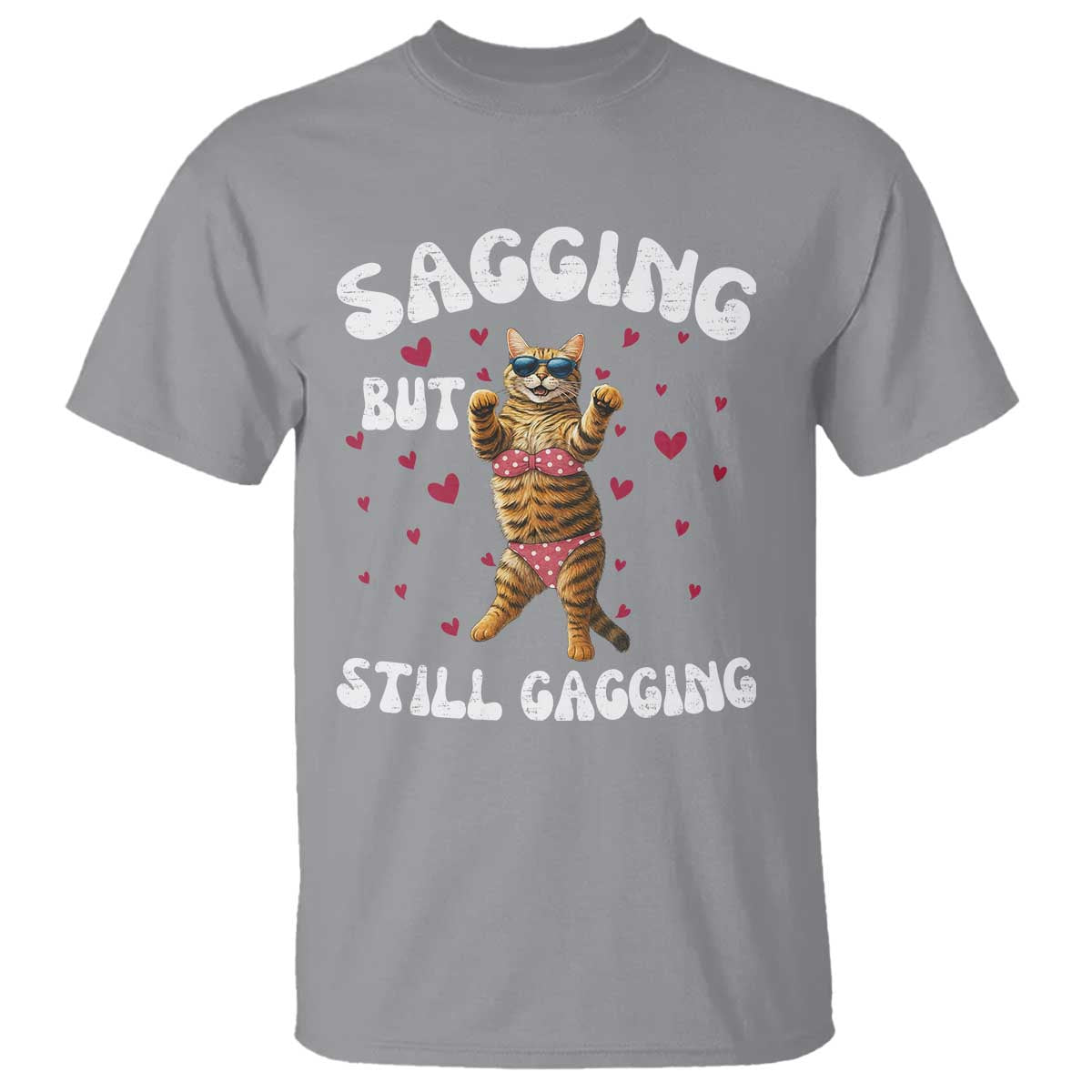 Funny Cat Sexy T Shirt Sagging But Still Gagging Gift TS12 Sport Gray Print Your Wear