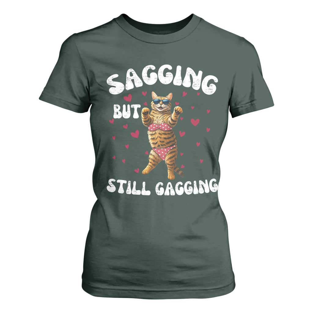 Funny Cat Sexy T Shirt For Women Sagging But Still Gagging Gift TS12 Dark Forest Green Print Your Wear