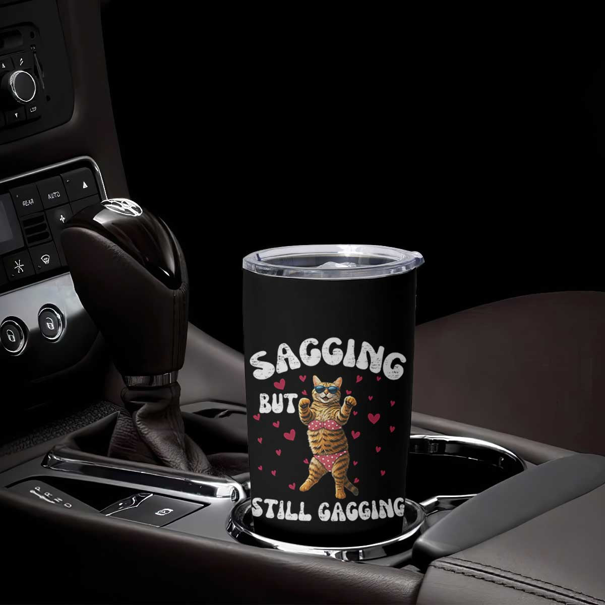 Funny Cat Sexy Tumbler Cup Sagging But Still Gagging Gift TS12 Print Your Wear