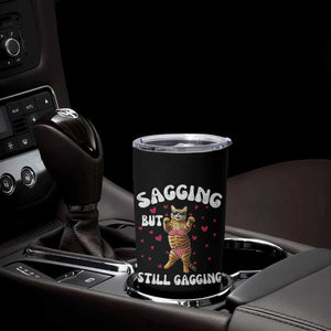 Funny Cat Sexy Tumbler Cup Sagging But Still Gagging Gift TS12 Print Your Wear