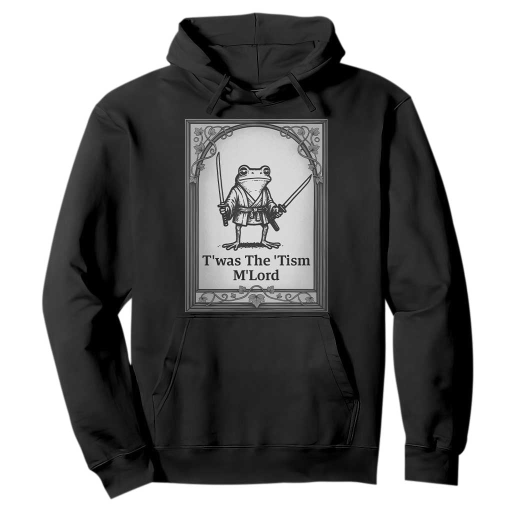 Twas The Tism MLord Hoodie Funny Medieval Knight Frog Gift TS12 Black Print Your Wear