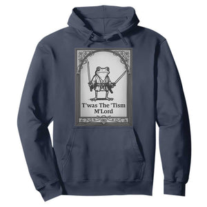 Twas The Tism MLord Hoodie Funny Medieval Knight Frog Gift TS12 Navy Print Your Wear