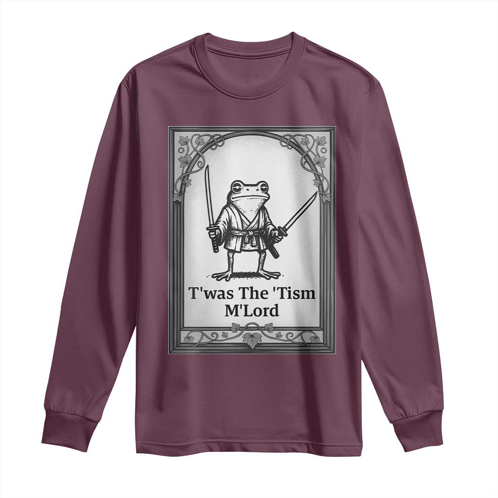 Twas The Tism MLord Long Sleeve Shirt Funny Medieval Knight Frog Gift TS12 Maroon Print Your Wear