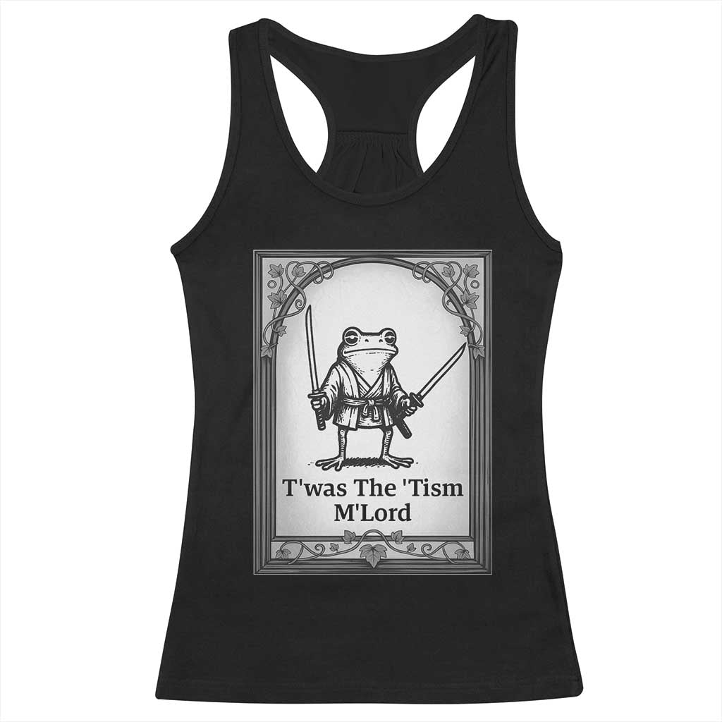 Twas The Tism MLord Racerback Tank Top Funny Medieval Knight Frog Gift TS12 Black Print Your Wear