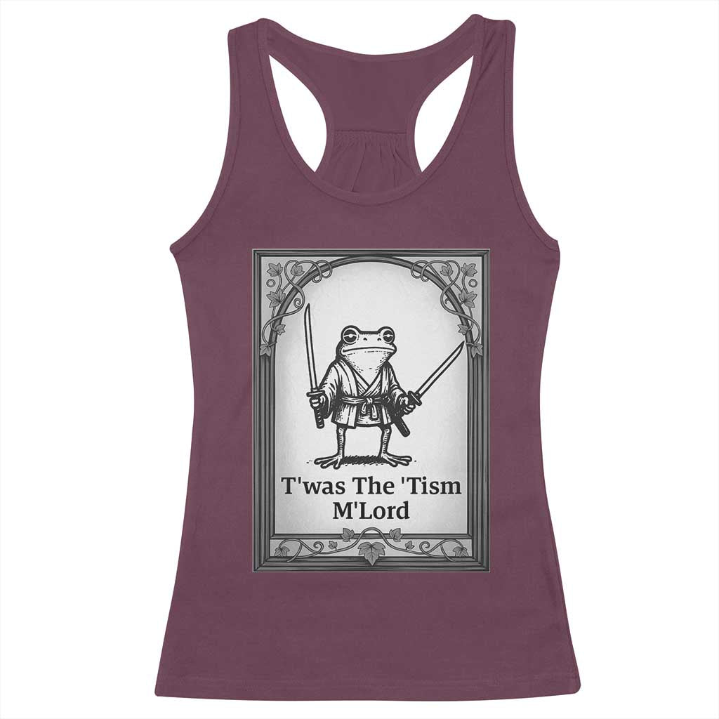 Twas The Tism MLord Racerback Tank Top Funny Medieval Knight Frog Gift TS12 Maroon Print Your Wear