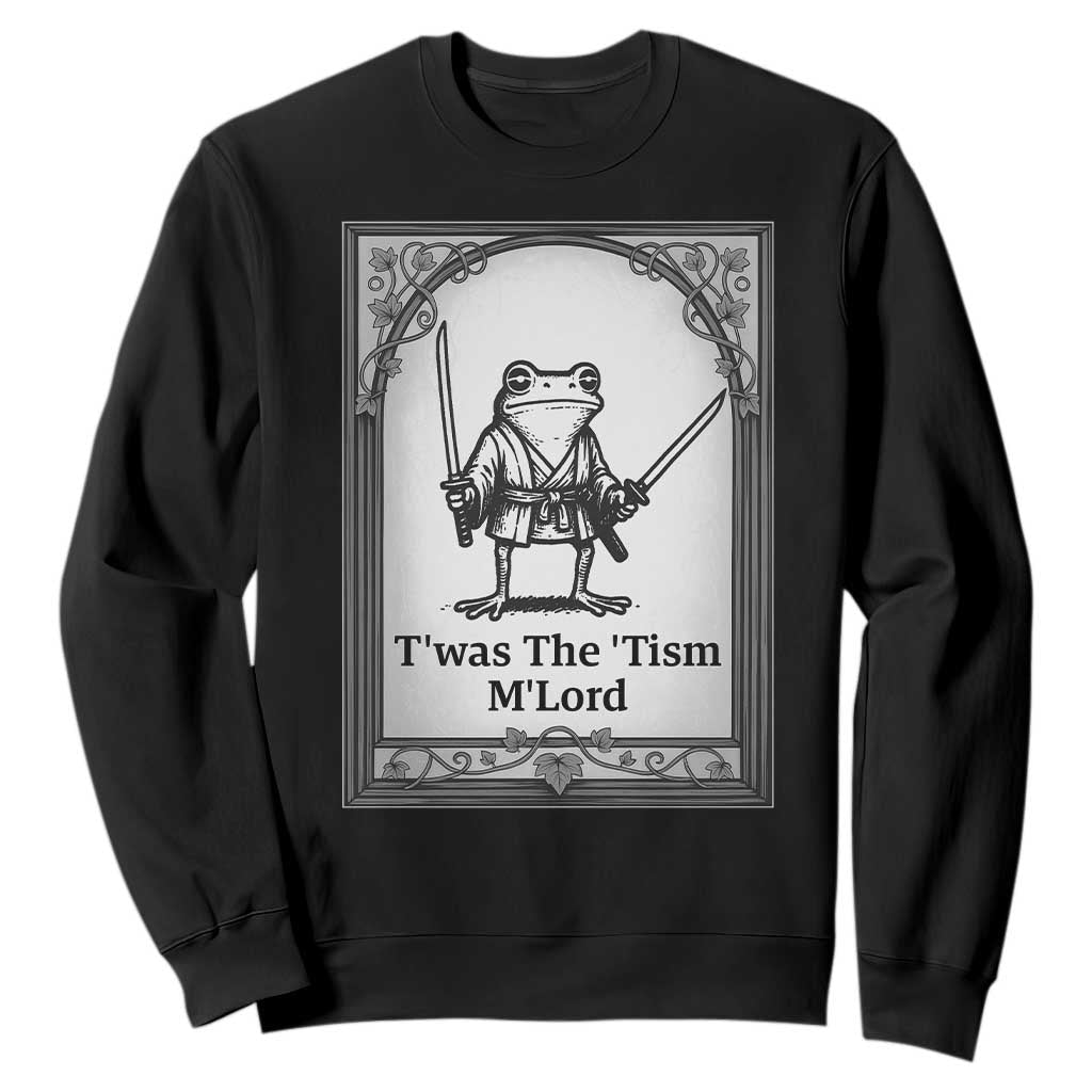 Twas The Tism MLord Sweatshirt Funny Medieval Knight Frog Gift TS12 Black Print Your Wear