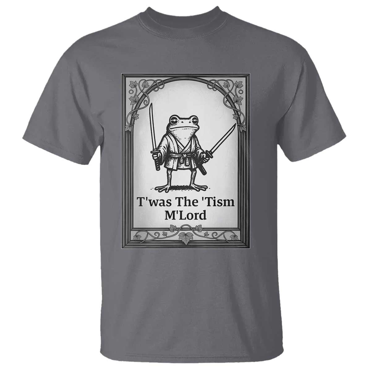 Twas The Tism MLord T Shirt Funny Medieval Knight Frog Gift TS12 Charcoal Print Your Wear