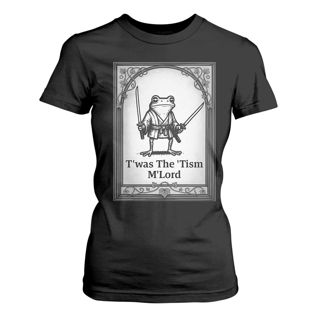 Twas The Tism MLord T Shirt For Women Funny Medieval Knight Frog Gift TS12 Black Print Your Wear