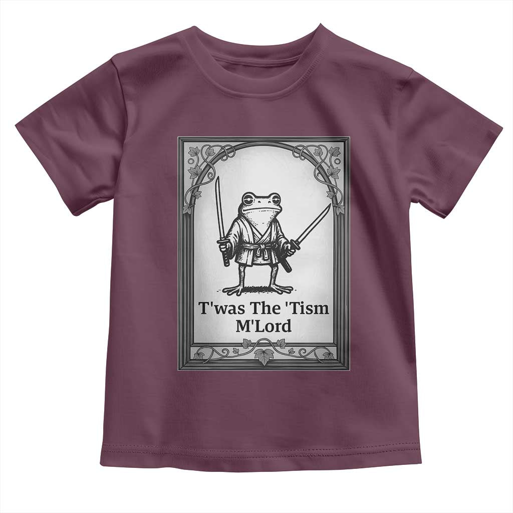 Twas The Tism MLord Toddler T Shirt Funny Medieval Knight Frog Gift TS12 Maroon Print Your Wear