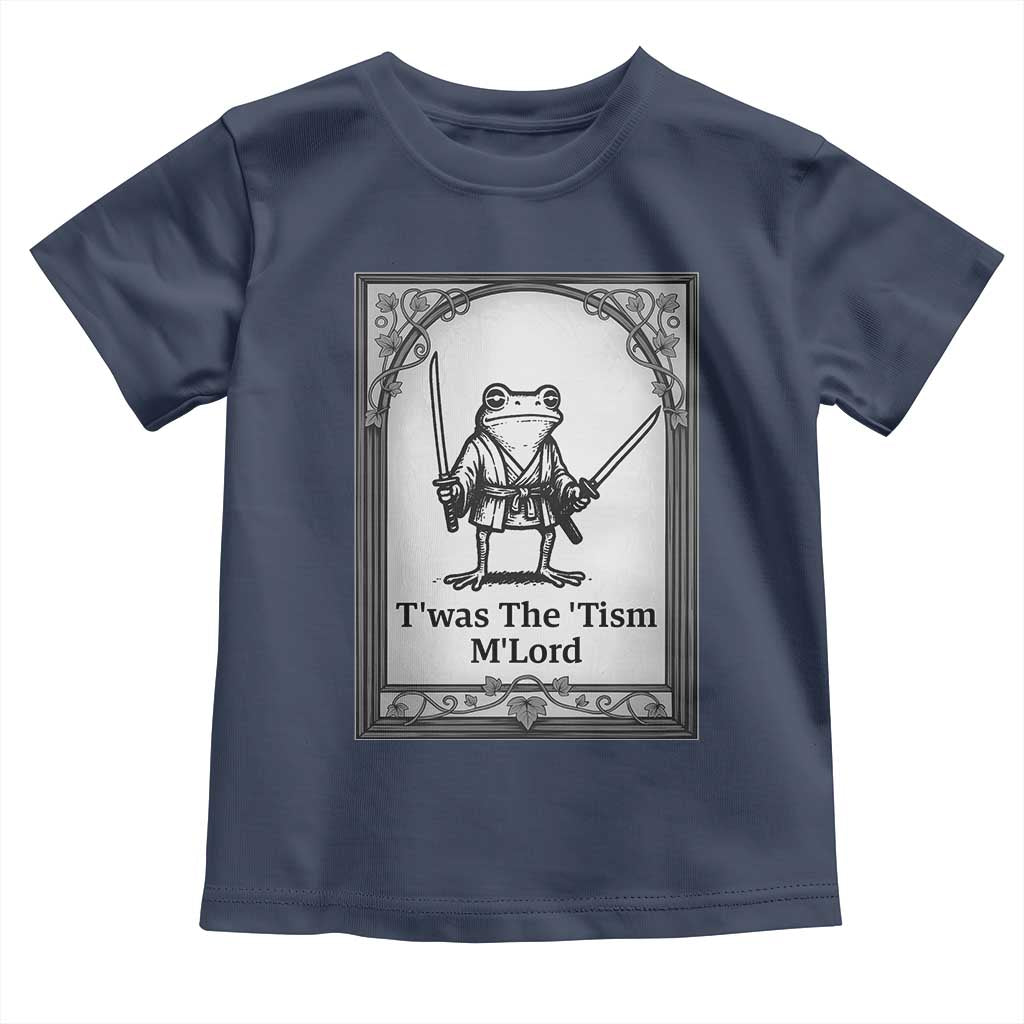 Twas The Tism MLord Toddler T Shirt Funny Medieval Knight Frog Gift TS12 Navy Print Your Wear