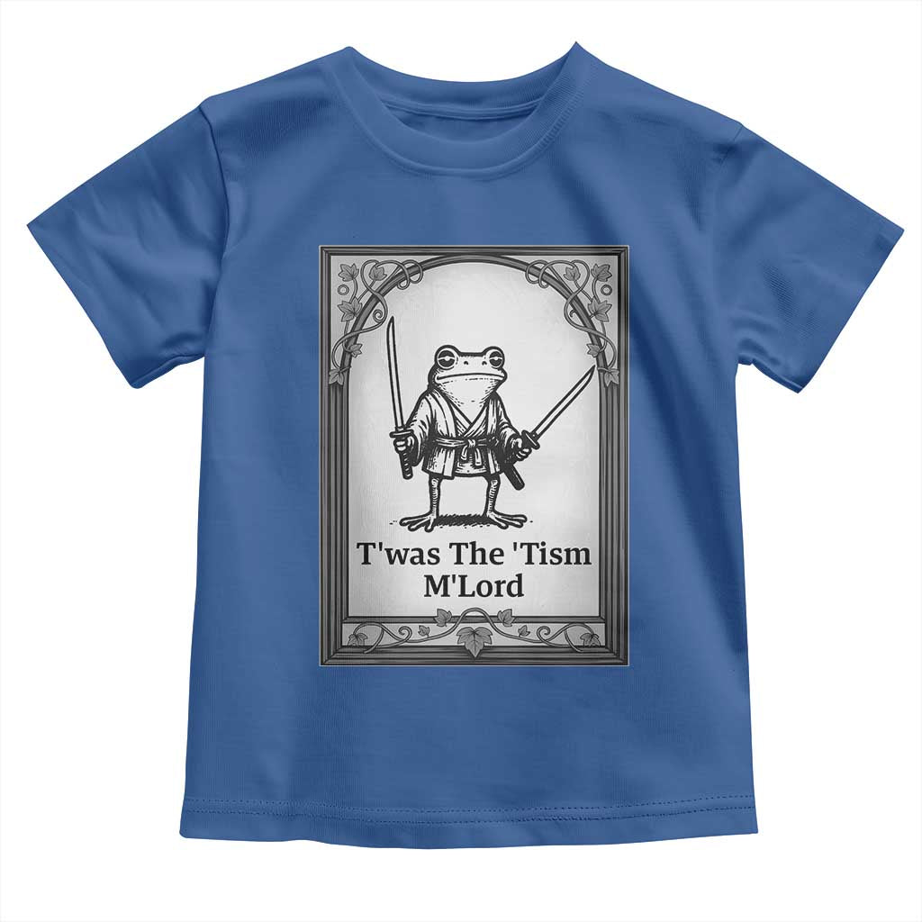 Twas The Tism MLord Toddler T Shirt Funny Medieval Knight Frog Gift TS12 Royal Blue Print Your Wear