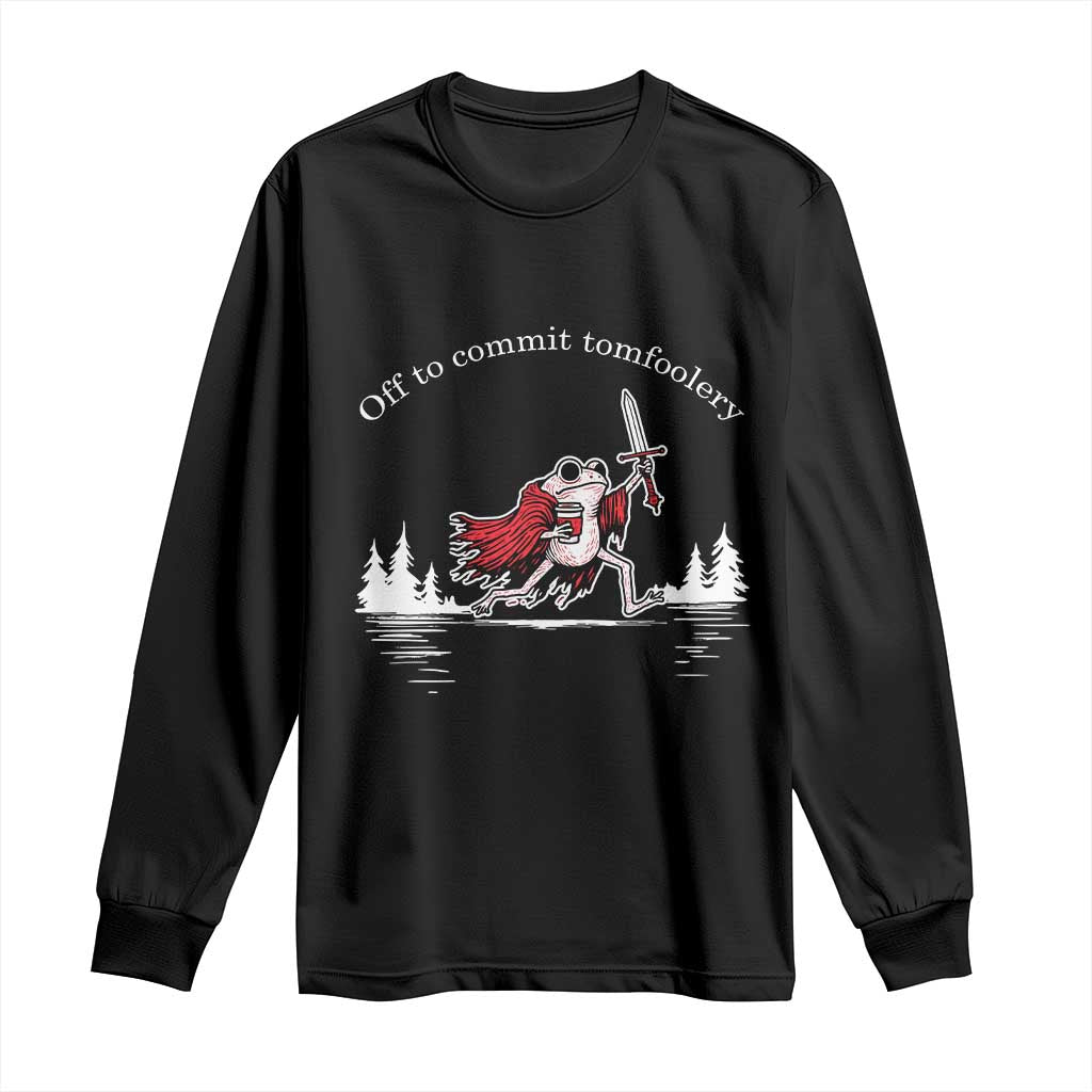 Off To Commit Tomfoolery Long Sleeve Shirt Frog Coffee Lover Gift TS12 Black Print Your Wear