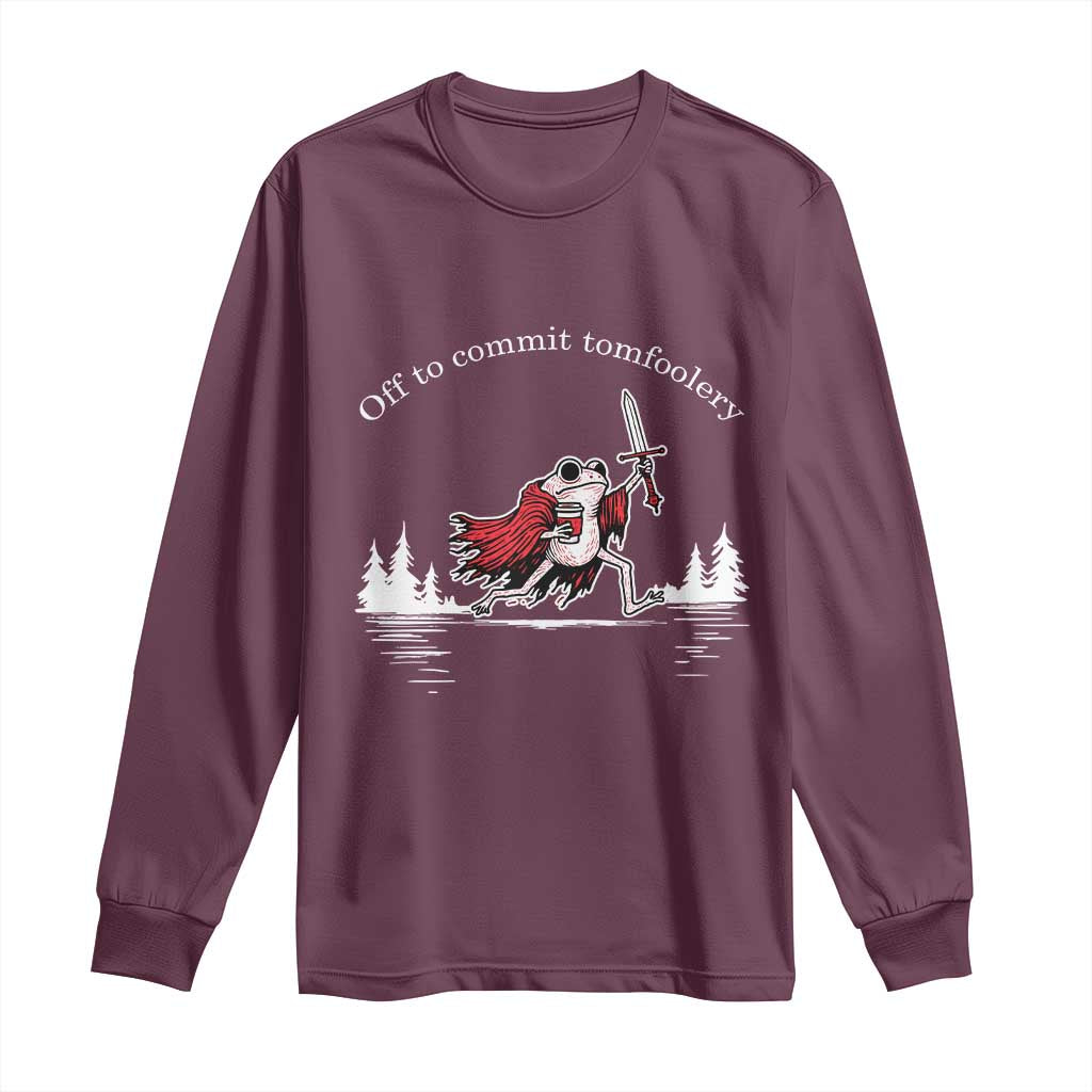 Off To Commit Tomfoolery Long Sleeve Shirt Frog Coffee Lover Gift TS12 Maroon Print Your Wear