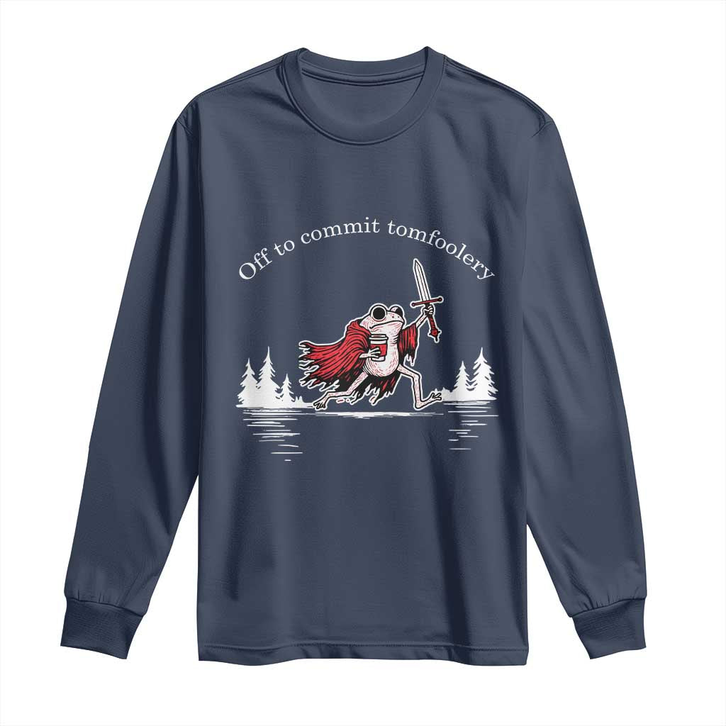 Off To Commit Tomfoolery Long Sleeve Shirt Frog Coffee Lover Gift TS12 Navy Print Your Wear