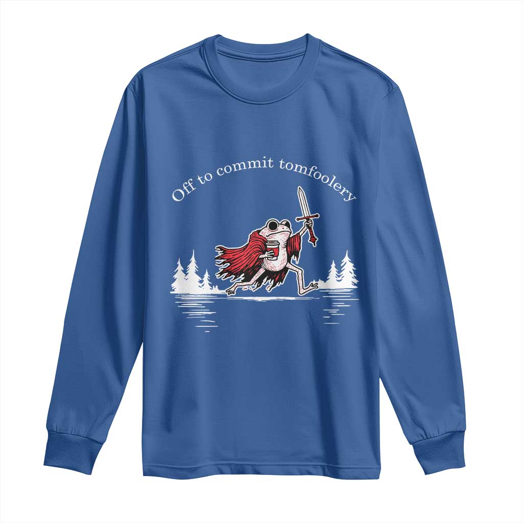 Off To Commit Tomfoolery Long Sleeve Shirt Frog Coffee Lover Gift TS12 Royal Blue Print Your Wear