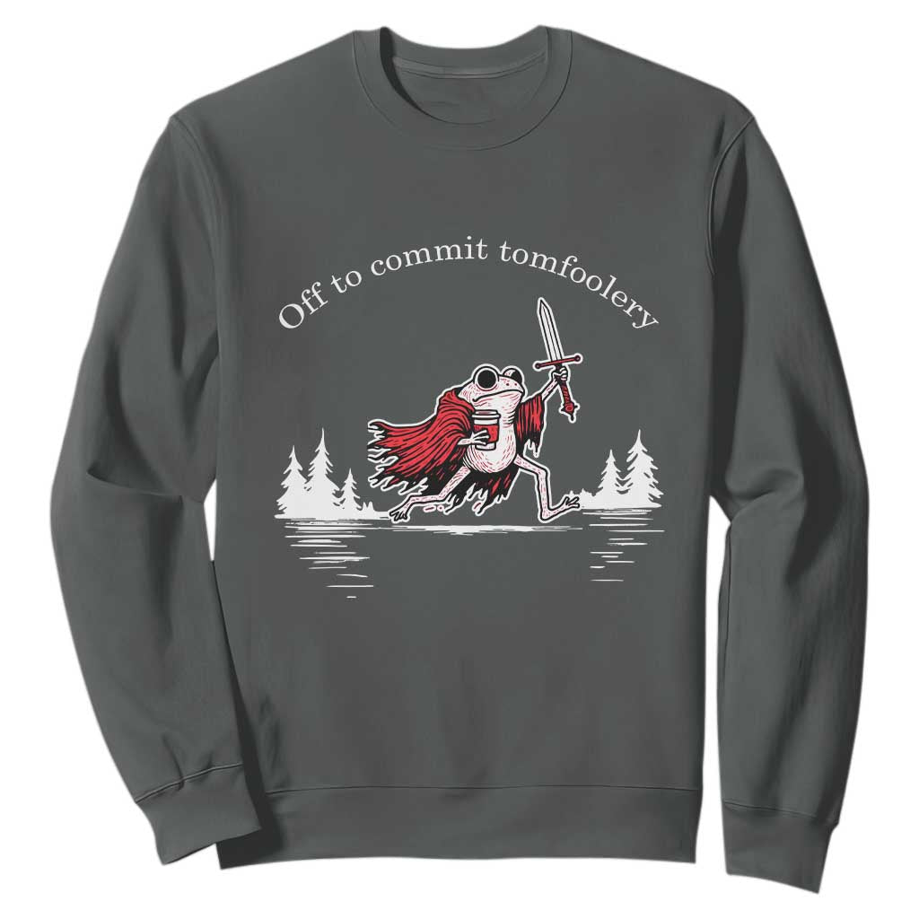 Off To Commit Tomfoolery Sweatshirt Frog Coffee Lover Gift TS12 Dark Heather Print Your Wear